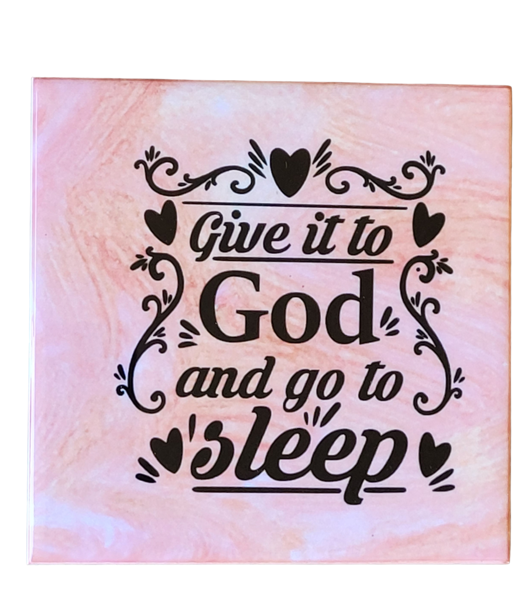 pink alcohol ink background on 4.5 x 4.5-inch ceramic tile with the words "Give it to God and go to sleep"